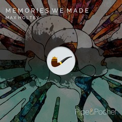 Max Holtey - Memories We Made (Original Mix) - PAP057 - Pipe & Pochet