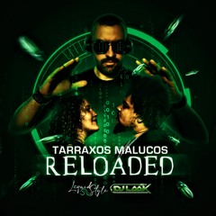 #12 - Tarraxos Malucos Reloaded - LiquidStyle 🌊