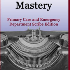 Read PDF 💞 Medical Note Mastery: Primary Care and Emergency Department Scribe Editio
