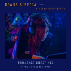 Djane Siberia + Guestmix + Pod#cast + HypnoticRecordsIndia