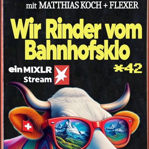Wir Rinder vom Bahnhofsklo 042 with Matthias Koch & Flexer