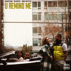 U Remind Me ft. Big Myke & Kusta