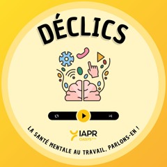 DÉCLICS - Episode 7. Angoisses et crises existentielles
