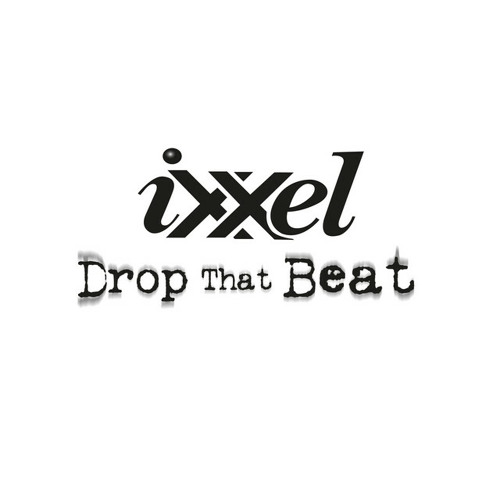 Drop That Beat - Ixxel