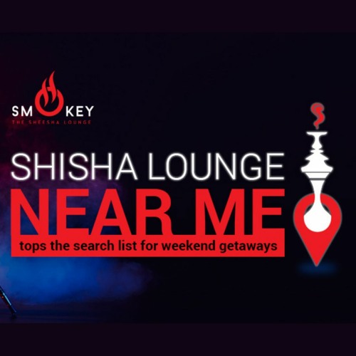 'Shisha Lounge near me' - tops the search list for Weekend getaways