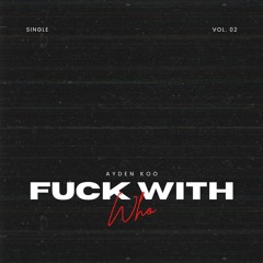 fuck with who