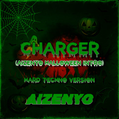 Charger (AIZENYO Halloween HARD TECHNO intro)