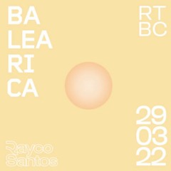 Rayco Santos @ RTBC meets BALEARICA RADIO (29.03.2022)