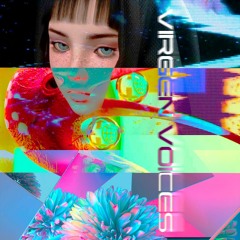 Virgen Voices- Virtual Self x Flume