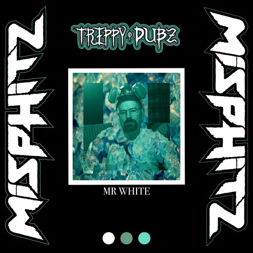 Trippy Dubz - Mr. White (Free DL)