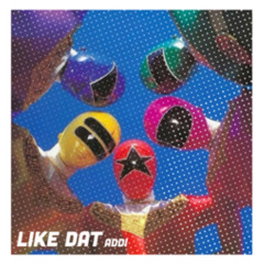 Like Dat®