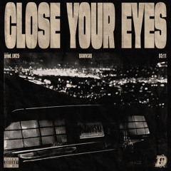CLOSE YOUR EYES (prod. LM25)
