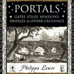 [VIEW] EBOOK EPUB KINDLE PDF Portals: Gates, Stiles, Windows, Bridges & Other Crossings (Wooden Book