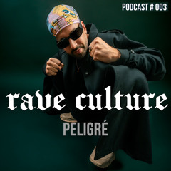 Rave Culture Records Podcast 003 - PELIGRÉ
