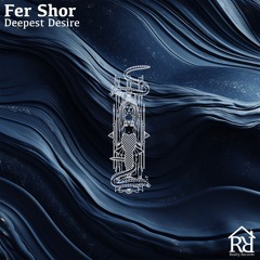 Fer Shor - Deepest Desire (Extended)