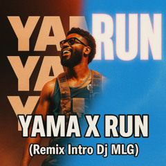 YAMA x RUN (Remix Intro Dj MLG ) FILTRER
