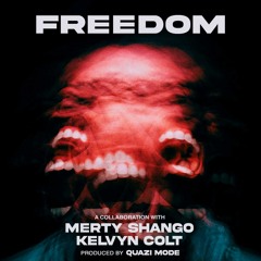Merty Shango x Kelvyn Colt - Freedom (Produced By Quazi Mode)