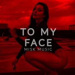 Misk - To My Face
