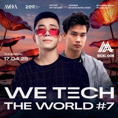SICKCODE & MINH ANH - WE TECH THE WORLD #7 _ 17.04.2025