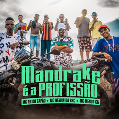 MC RN do Capão, MC Neguin da BRC e MC Menor CG - Mandrake é a Profissão (Video Clipe Oficial)