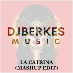 Dj Berkes - La Catrina (Mashup Edit) 2023.