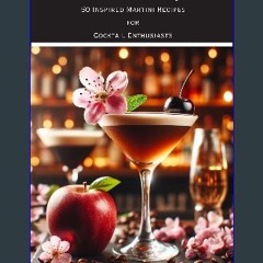 [PDF] ✨ Elevate Your Happy Hour: 50 Inspired Martini Recipes for Cocktail Enthusiasts , Mixologist
