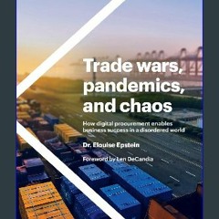 Read Ebook ⚡ Trade wars, pandemics, and chaos: How digital procurement enables business success in