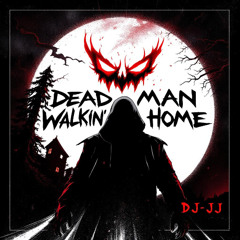 Dead Man Walkin' Home
