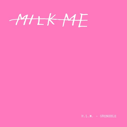 PREMIERE: H.L.M. - Grenoble (The Hacker Remix) [Milk Me]