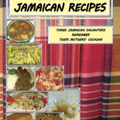 [Access] PDF 📝 Our Favorite Jamaican Recipes: Three Jamaican Daughters Remember Thei