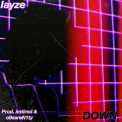Iayze - DOWN [prod. imtired + o9sereN1ty]