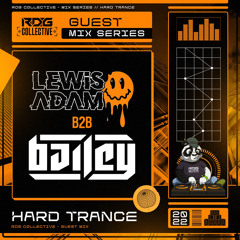 Lewis Adam B2B DJ Bailey - Guest Mix (HARD TRANCE)
