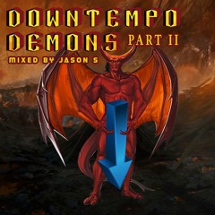 Downtempo Demons part II - mixed by Jason S