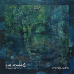 Glass Arrowhead - Healing Garden (Ft. Zenn Mind)