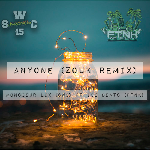 Monsieur Lix (SWC) - Anyone (Zouk Remix) ft Ice Beats (FTNK) 21