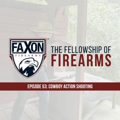Cowboy Action Shooting | Episode 53: Faxon Blog & Podcast