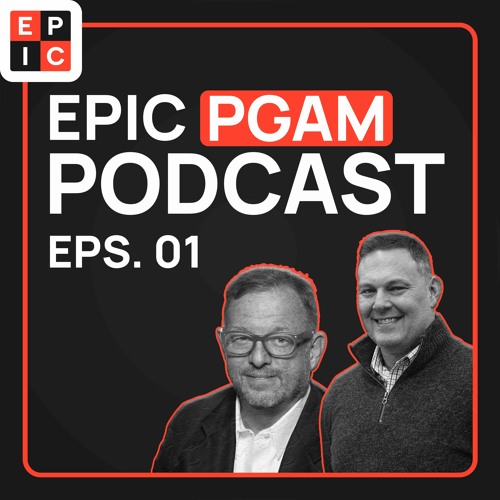 The EPIC PGAM Podcast - EPS. 01