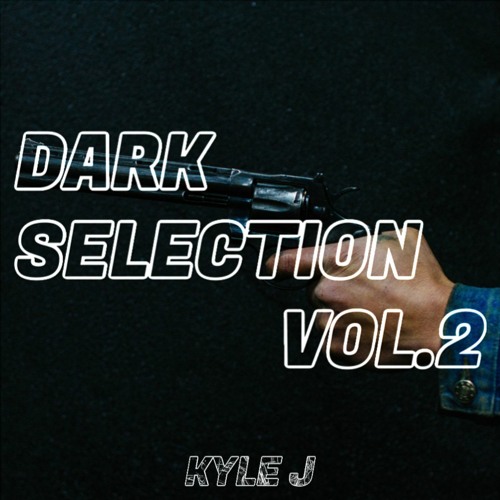 KYLE J - DARK SELECTION VOL.2