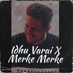 Idhu Varai X Merke