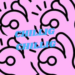 CHILLIG CHILLIG