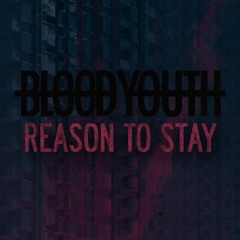 Blood Youth - Reason To Stay