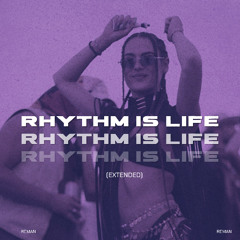 Rhythm Is Life (Extended)