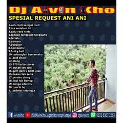 DJ ALVIN KHO™ - SPESIAL REQUEST ANI ANI
