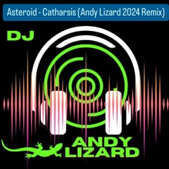 Asteroid - Catharsis (Andy Lizard 2024 Remix)