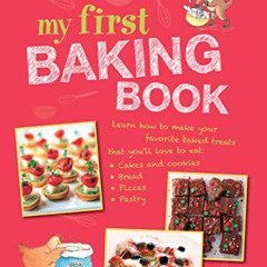 [VIEW] EBOOK 💘 My First Baking Book: 35 easy and fun recipes for children aged 7 yea