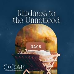 Kindness to the Unnoticed | O Come Simbang Gabi Day 8