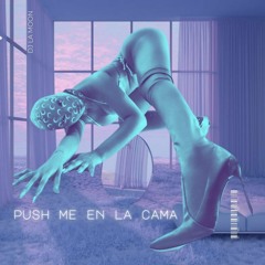 PUSH ME EN LA CAMA [LA MOON DJ EDIT]