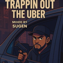 Trappin Out da Uber 2025