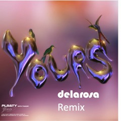 Yours (ft Tudor) delarosa Remix