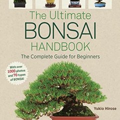 [FREE] PDF 📔 The Ultimate Bonsai Handbook: The Complete Guide for Beginners by Yukio